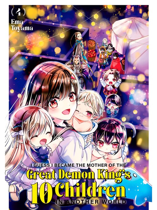 Title details for I Guess I Became the Mother of the Great Demon King's 10 Children in Another World, Volume 4 by Ema Toyama - Available